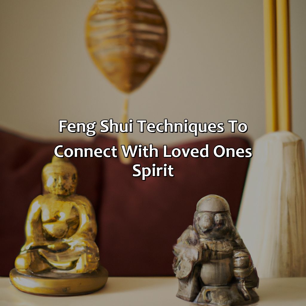 Feng Shui Techniques To Connect With Loved One