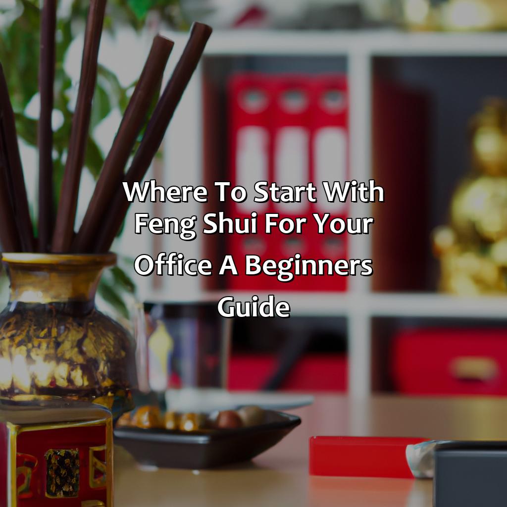 Where To Start With Feng Shui For Your Office A Beginners Guide 7PXX 
